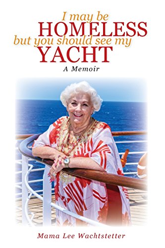 Stock image for I May Be Homeless, But You Should See My Yacht for sale by BooksRun
