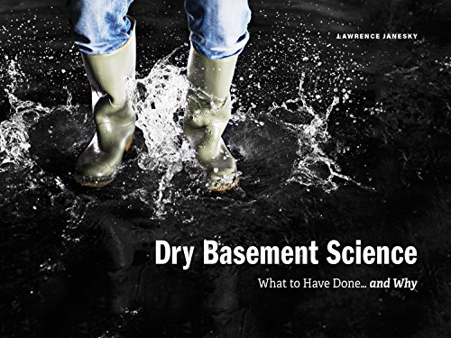 Beispielbild fr Dry Basement Science: What To Have Done.And Why zum Verkauf von Reliant Bookstore