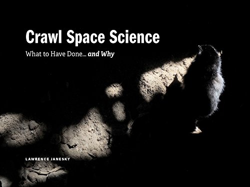 Beispielbild fr Crawl Space Science: What to Have Done.and Why zum Verkauf von SecondSale