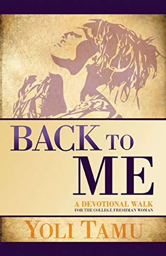Stock image for Back to Me: A Devotional Walk for the College Freshman Woman for sale by SecondSale