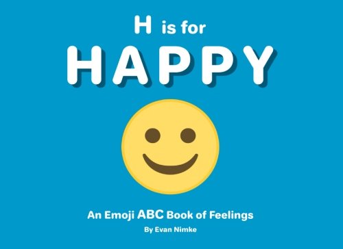 Imagen de archivo de H is for Happy: An Emoji ABC Book of Feelings: (Alphabet Book, Baby Book, Children's Book, Toddler Book, Happy Book) a la venta por SecondSale