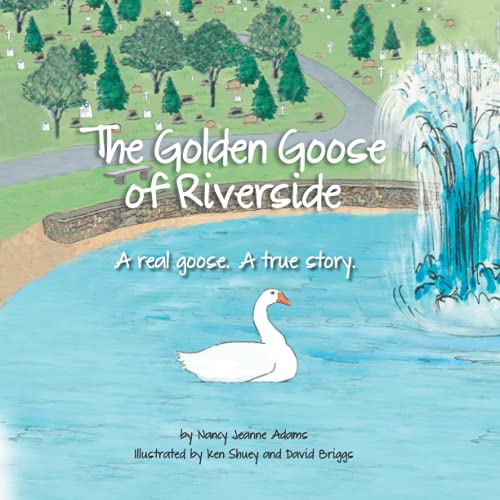 Stock image for The Golden Goose of Riverside: A real goose. A real story. for sale by GreatBookPrices