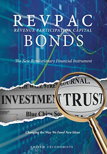 Stock image for REVPAC - Revenue Participation Capital - BONDS: The New Revolutionary Financial Instrument; Changing the Way We Fund New Ideas for sale by Lucky's Textbooks