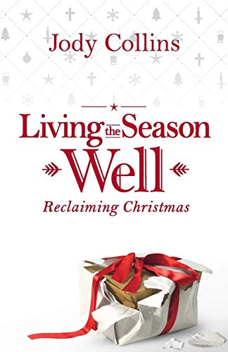 Imagen de archivo de Living the Season Well: Reclaiming Christmas a la venta por SecondSale