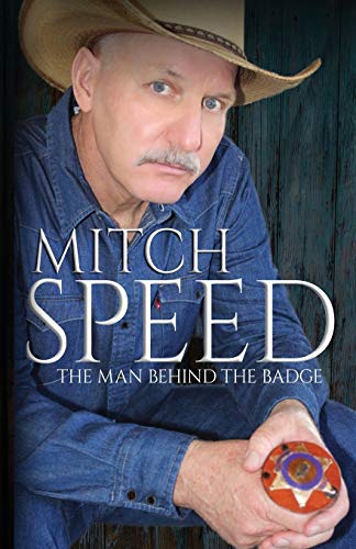 Imagen de archivo de Mitch Speed: The Man Behind The Badge a la venta por ThriftBooks-Atlanta