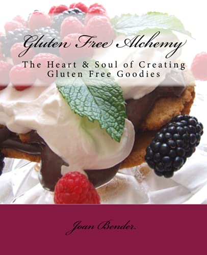 Stock image for Gluten Free Alchemy: The Heart & Soul of Creating Gluten Free Goodies for sale by Better World Books