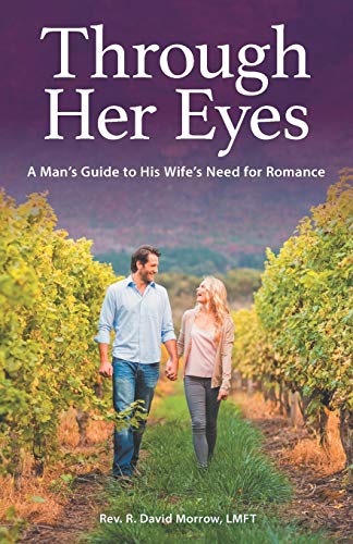 Stock image for Through Her Eyes: A Man's Guide to His Wife's Need for Romance for sale by GF Books, Inc.