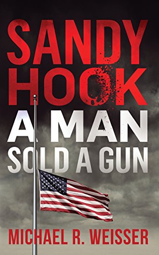 Stock image for Sandy Hook: A Man Sold A Gun for sale by WorldofBooks
