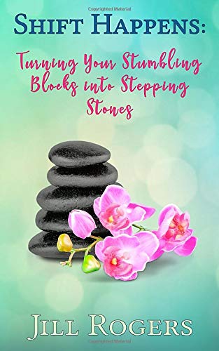 Stock image for Shift Happens: Turning Your Stumbling Blocks Into Stepping Stones for sale by Gulf Coast Books