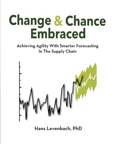 Stock image for Change & Chance Embraced: Achieving Agility with Smarter Forecasting in the Supply Chain for sale by GF Books, Inc.