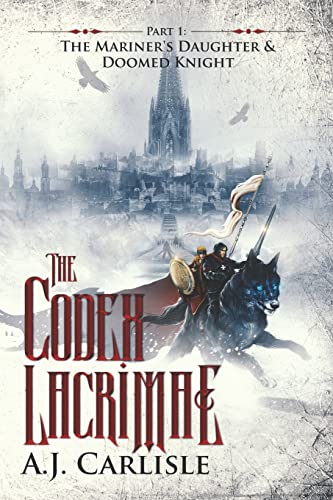 Imagen de archivo de The Codex Lacrimae, Part 1: The Mariner's Daughter & Doomed Knight a la venta por ThriftBooks-Atlanta