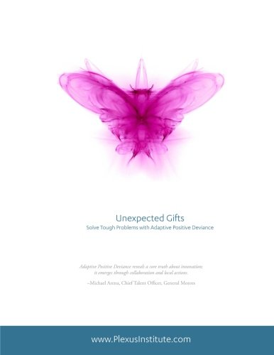 Stock image for Unexpected Gifts: Solve Tough Problems with Adaptive Positive Deviance for sale by Book Deals