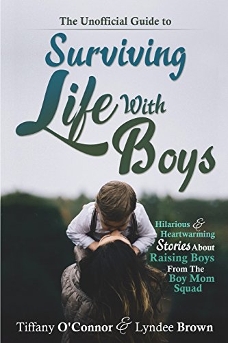 Stock image for The Unofficial Guide to Surviving Life with Boys : Hilarious and Heartwarming Stories about Raising Boys from the Boymom Squad for sale by Better World Books