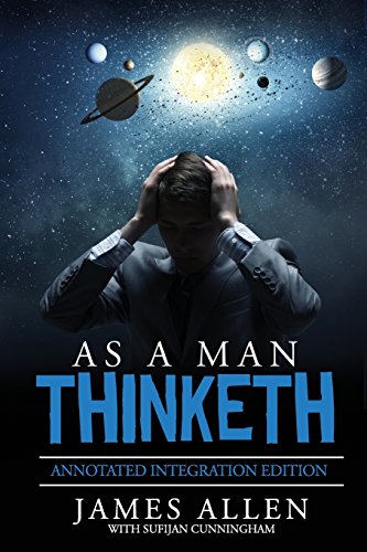 Stock image for As A Man Thinketh: By James Allen the Original Book Annotated to a New Paperback Workbook to ad the What and How of the As A Man Thinketh Books for sale by THE SAINT BOOKSTORE