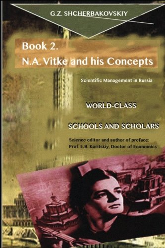 Beispielbild fr Scientific Management in Russia: World-Class Schools and Scholars - Book 2: N.A. Vitke and his Concepts (Volume 2) zum Verkauf von Better World Books