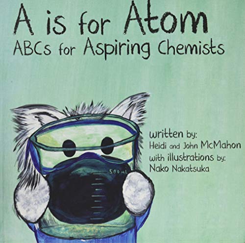 Stock image for A is for Atom: ABCs for Aspiring Chemists for sale by Goodwill of Colorado