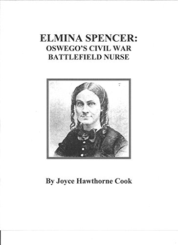 Imagen de archivo de Elmina Spencer: Oswego's Civil War Battlefield Nurse a la venta por ThriftBooks-Atlanta