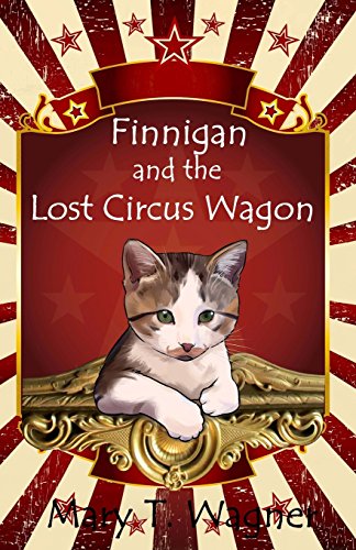 Stock image for Finnigan and the Lost Circus Wagon (Finnigan the Circus Cat) for sale by GF Books, Inc.