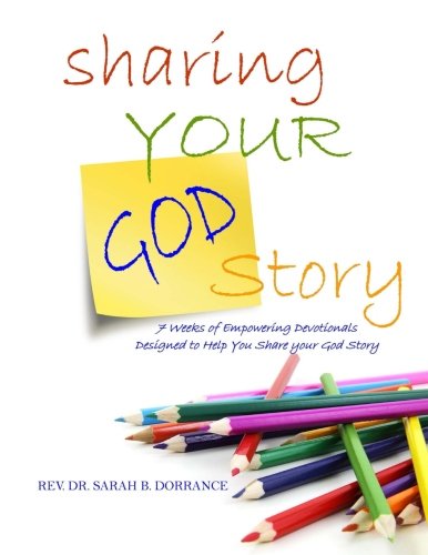 Stock image for Sharing Your God Story - Devotionals: 7 Weeks of Empowering Devotionals Designed to Help You Share your God Story for sale by Wonder Book