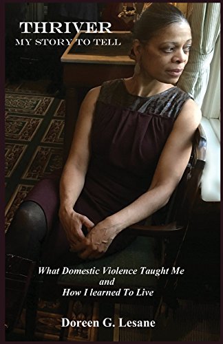 Stock image for THRIVER: My Story To Tell: What Domestic Violence Taught Me and How I Learned To Live for sale by BooksRun