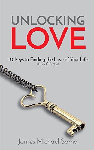 Beispielbild fr Unlocking Love: 10 Keys to Finding the Love of Your Life (Even If It's You) zum Verkauf von BooksRun