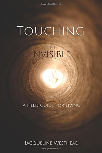 Beispielbild fr Touching the Invisible: A Field Guide for Living zum Verkauf von Wonder Book