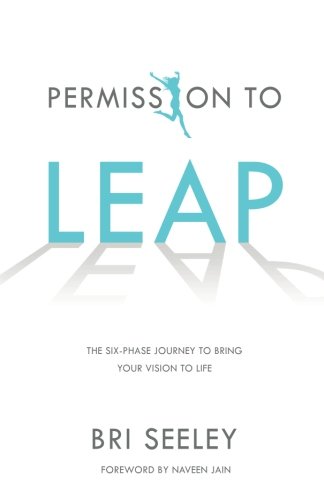 9780692967973: Permission to Leap: The Six-Phase Journey to Bring Your Vision to Life