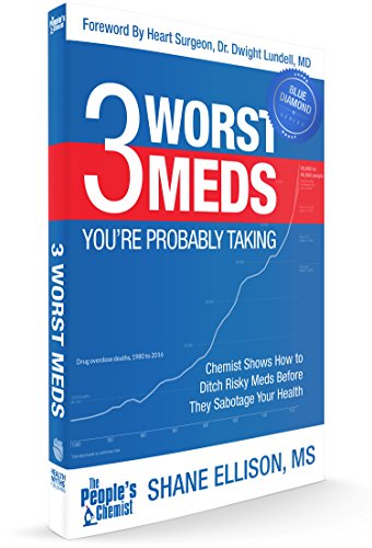 Stock image for 3 WORST MEDS, Former Big Pharma Chemist Teaches How the Three Worst Prescription Medications are Harmful to Health Longevity - Naturally Control Blood Pressure, Blood Clots Cholesterol 2018 for sale by Front Cover Books