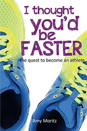 Stock image for I Thought You'd Be Faster: The Quest To Become An Athlete for sale by BooksRun