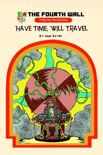 Stock image for Have Time, Will Travel: The Fourth Wall, Pick the Plot #1 for sale by Revaluation Books