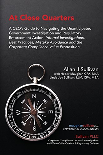 Stock image for At Close Quarters: A CEO's Guide to Navigating the Unanticipated Government Investigation and Regulatory Enforcement Action: Internal Investigations, . the Corporate Compliance Value Proposition for sale by GF Books, Inc.