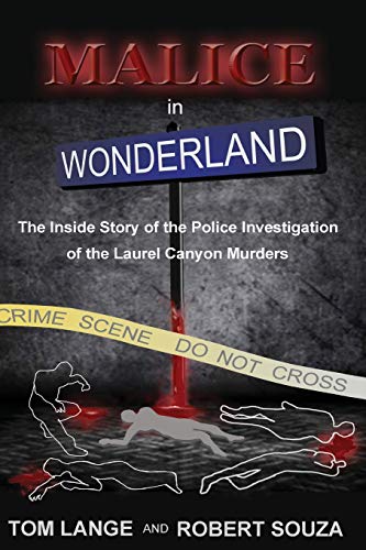 Beispielbild fr Malice In Wonderland: The Inside Story of the Police Investigation of The Laurel Canyon Murders zum Verkauf von Idaho Youth Ranch Books