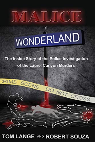 Stock image for Malice In Wonderland: The Inside Story of the Police Investigation of The Laurel Canyon Murders for sale by Idaho Youth Ranch Books