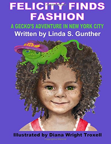 Beispielbild fr Felicity Finds Fashion: A Gecko's Adventure in New York City zum Verkauf von Revaluation Books