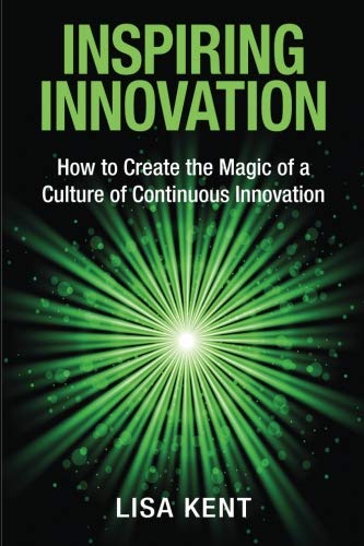 Beispielbild fr Inspiring Innovation: How to Create the Magic of a Culture of Continuous Innovation zum Verkauf von SecondSale
