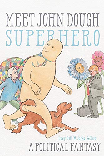 Beispielbild fr Meet John Dough, Superhero : A Political Fantasy zum Verkauf von Better World Books