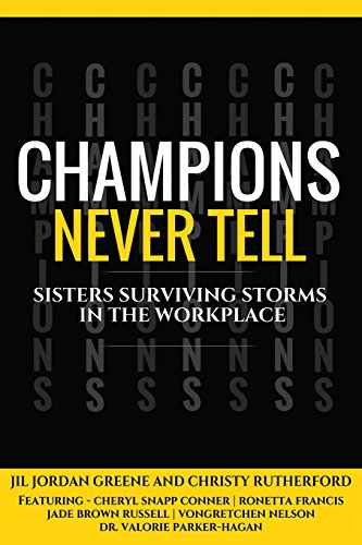 Beispielbild fr Champions Never Tell: Sisters Surviving Storms In The Workplace zum Verkauf von SecondSale