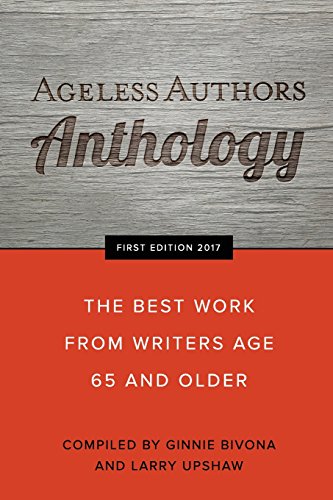 Beispielbild fr Ageless Authors Anthology: The Best Work From Writers 65 and Older zum Verkauf von HPB-Diamond