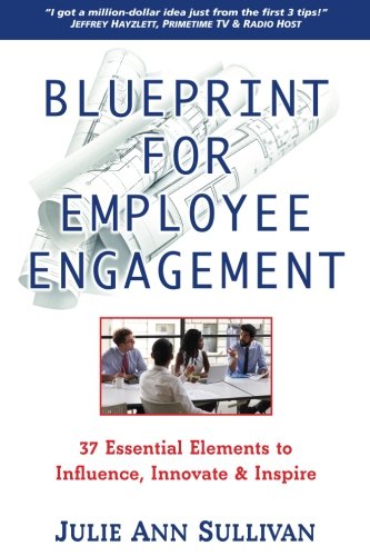 Beispielbild fr Blueprint for Employee Engagement: 37 Essential Elements to Influence, Innovate & Inspire zum Verkauf von Your Online Bookstore