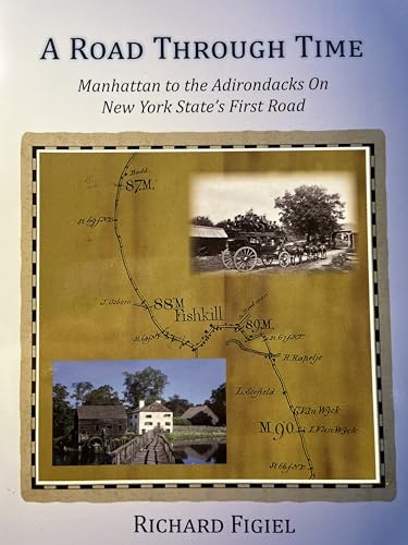 Stock image for A Road Through Time: Manhattan to the Adirondacks On New York State's First Road for sale by Spike706