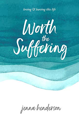 Beispielbild fr Worth the Suffering: loving & leaving this life zum Verkauf von SecondSale