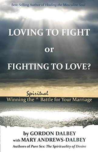 Beispielbild fr Loving to Fight or Fighting to Love: Winning the Spiritual Battle for Your Marriage zum Verkauf von MusicMagpie