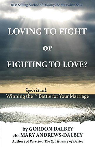 Stock image for Loving to Fight or Fighting to Love: Winning the Spiritual Battle for Your Marriage for sale by MusicMagpie