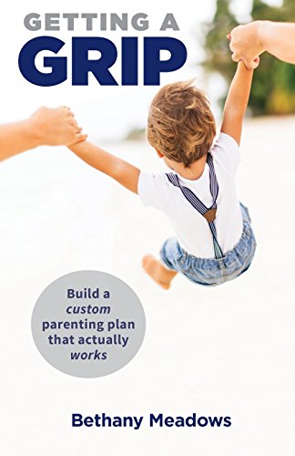 Stock image for Getting a Grip: Build a custom parenting plan that actually works for sale by HPB Inc.