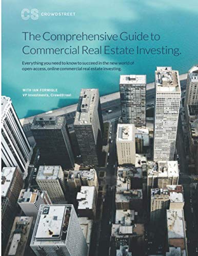 Stock image for The Comprehensive Guide to Commercial Real Estate Investing: Everything you need to know to succeed in the new world of open-access, online commercial real estate investing for sale by ThriftBooks-Atlanta