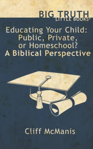 Beispielbild fr Educating Your Child: Public, Private, or Homeschool? A Biblical Perspective zum Verkauf von ThriftBooks-Atlanta