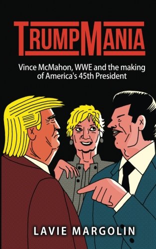 Stock image for TrumpMania: Vince McMahon, WWE and the making of Americas 45th President for sale by Goodwill Southern California