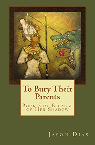 Beispielbild fr To Bury Their Parents: Book 2 of Because of Her Shadow zum Verkauf von THE SAINT BOOKSTORE