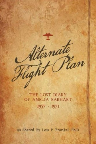 Imagen de archivo de Alternate Flight Plan: The Lost Diary of Amelia Earhart a la venta por HPB Inc.