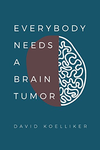 Stock image for Everybody Needs a Brain Tumor for sale by Jenson Books Inc